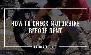 What to check before renting a Scooter or Motorbike?
