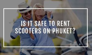 Is it safe to rent scooters on Phuket?